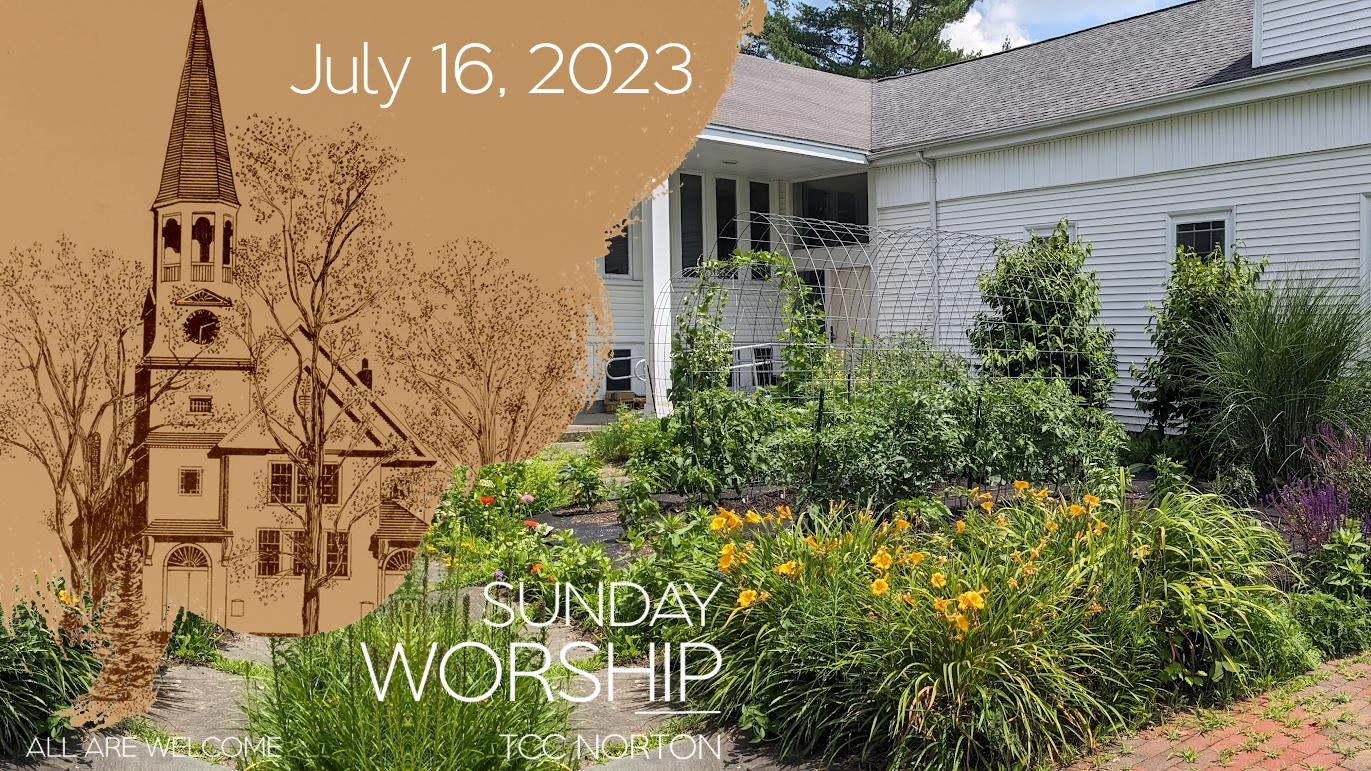 Worship for Sunday, July 16, 2023 | Trinitarian Congregational Church ...